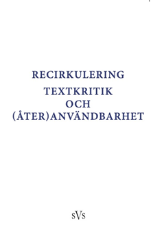 Recirkulering. Textkritik och (åter)användbarhet