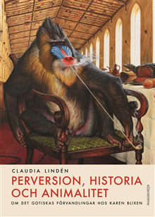 Perversion, historia och animalitet. Om det gotiskas förvandlingar hos Karen Blixen
