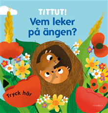 Tittut! Vem leker på ängen?