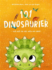 101 dinosaurier och allt du vill veta om dem