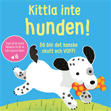 Kittla inte hunden!