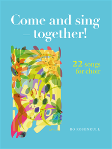 Come and sing - together! 22 songs for choir