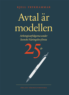 Avtal är modellen, arbetsgivarfrågorna under Svenskt Näringslivs första
            25